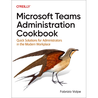 预订 Microsoft Teams Administration Cookbook: Quick Solutions for Administrators in the Modern Workplace