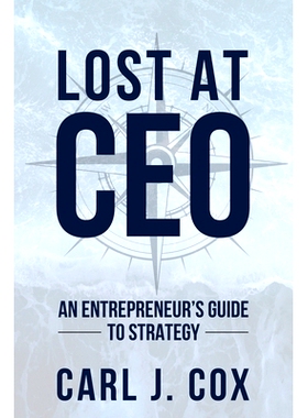 预订 Lost At CEO: An Entrepreneur’s Guide To Strategy: 9798988075295