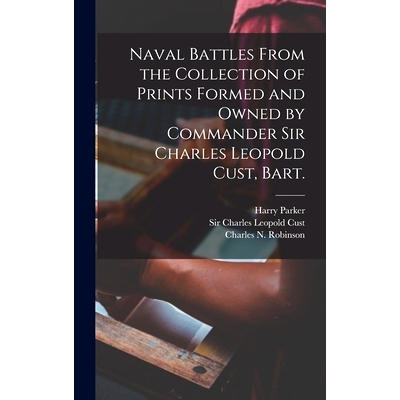 预订 Naval Battles From the Collection of Prints Formed and Owned by Commander Sir Charles Leopold Cust, Bart.: 97810136