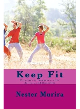预订 Keep Fit: Exercises in pregnancy, after delivery and thereafter: 9781517136260