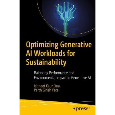 预订 Optimizing Generative AI Workloads for Sustainability Balancing Performance and Environmental Impact in Generative