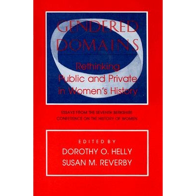 预订 Gendered Domains: Rethinking Public and Private in Women’s History: Essays from the Seventh Berkshire Conference o