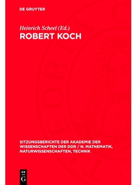 预订 Robert Koch: zum 100. Jahrestag der Entdeckung des Tuberkuloseerregers; Vorträge und Diskussionbeiträge der wisse
