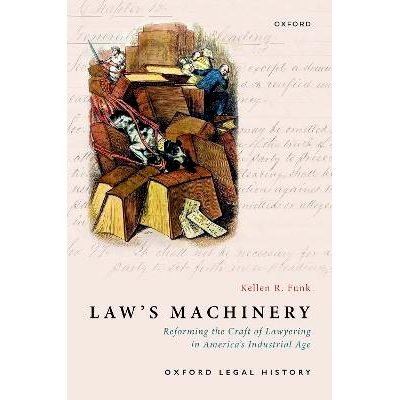 预订 Law’s Machinery: Reforming the Craft of Lawyering in America’s Industrial Age 法律机器：改革美国工业时代的律师职