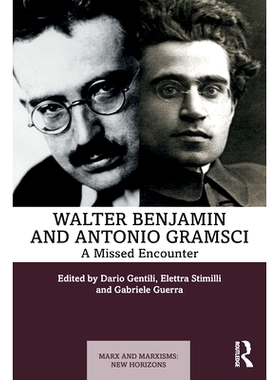 预订 Walter Benjamin and Antonio Gramsci: A Missed Encounter 沃尔特·本雅明与安东尼奥·葛兰西：错过的邂逅: 9781032599700