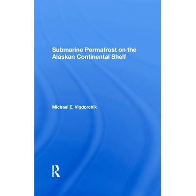 预订 Submarine Permafrost On The Alaskan Continental Shelf 阿拉斯加大陆架上的海底多年冻土 重印版: 9780367289119