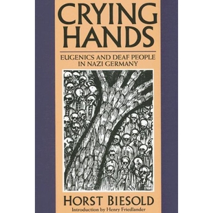 预订 Crying Hands: Eugenics and Deaf People in Nazi Germany: 9781563682551