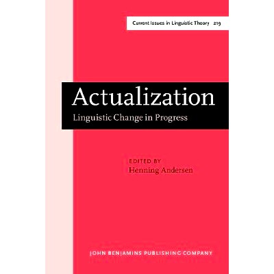 预订 Actualization. Linguistic Change in Progress. Papers from a workshop held at the 14th International Conference on H