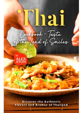 预订 Thai Cookbook - Taste of the Land of Smiles: Discover the Authentic Flavors and Aromas of Thailand: 9798851849275