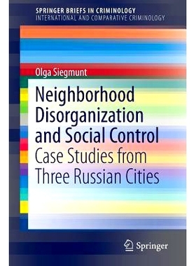 预订 Nei*orhood Disorganization and Social Control: Case Studies from Three Russian Cities 邻里解体与社会控制：源自3个俄