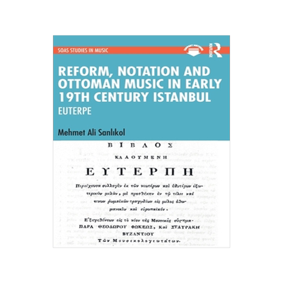 [预订]Reform, Notation and Ottoman music in Early 19th Century Istanbul