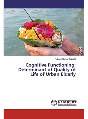 预订 Cognitive Functioning: Determinant of Quality of Life of Urban Elderly 认知功能:城市老年人生活质量的决定因素: 97862