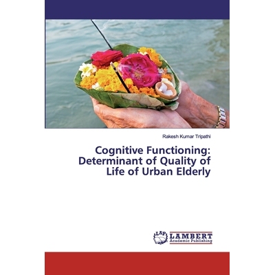 预订 Cognitive Functioning: Determinant of Quality of Life of Urban Elderly 认知功能:城市老年人生活质量的决定因素: 97862