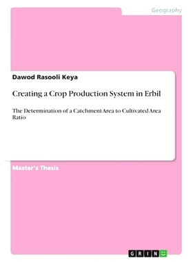 预订 Creating a Crop Production System in Erbil: The Determination of a Catchment Area to Cultivated Area Ratio: 9783346