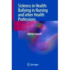 预订 Sickness in Health: Bullying in Nursing and other Health Professions 健康疾病：护理与其他卫生专业中的欺凌: 97830314