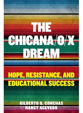 预订 The Chicana/o/x Dream: Hope, Resistance and Educational Success Chicana / O / X梦想：希望，抵抗和教育成功: 97816825