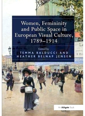 预订 Women, Femininity and Public Space in European Visual Culture, 1789–1914: 9781138310179