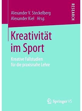 预订 Kreativität im Sport: Kreative Fallstudien für die praxisnahe Lehre: 9783658161828