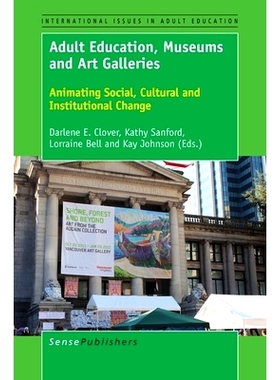 预订 Adult Education, Museums and Art Galleries: Animating Social, Cultural and Institutional Change 成人教育、博物馆和