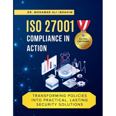 预订 ISO 27001 Compliance in Action Transforming Policies Into Practical, Lasting Security Solutions: A Hands-On Guide t