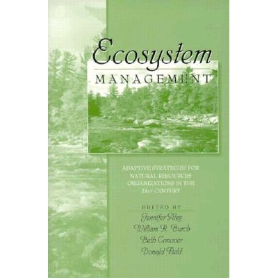 预订 Ecosystem Management Adaptive Strategies For Natural Resource Organizations in the Twenty-First Century 97815603260