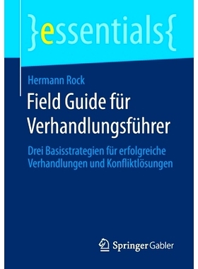预订 Field Guide für Verhandlungsführer: Drei Basisstrategien für erfolgreiche Verhandlungen und Konfliktlösungen: 9