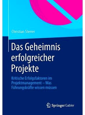 预订 Das Geheimnis erfolgreicher Projekte: Kritische Erfolgsfaktoren im Projektmanagement – Was Führungskräfte wissen