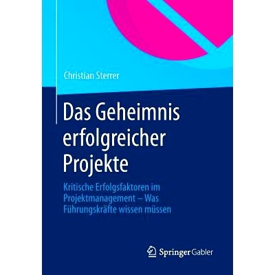 预订 Das Geheimnis erfolgreicher Projekte: Kritische Erfolgsfaktoren im Projektmanagement – Was Führungskräfte wissen