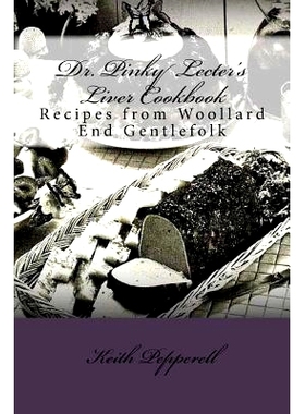 预订 Dr. Pinky Lecter’s Liver Cookbook: Recipes from Woollard End Gentlefolk: 9781537486796