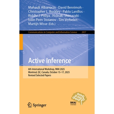 预订 Active Inference 6th International Workshop, IWAI 2025, Montreal, QC, Canada, October 15–17, 2025, Revised Selecte