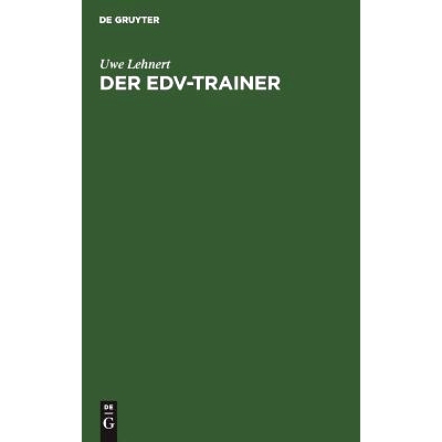 预订 Der EDV-Trainer: EDV-Lehrveranstaltungen planen - EDV-Handhabungswissen vermitteln.Lehr- und Handbuch für Trainer,