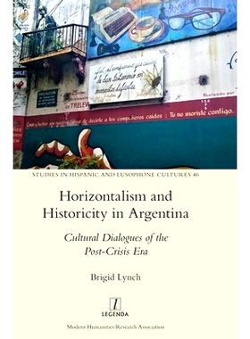 预订 Horizontalism and Historicity in Argentina: Cultural Dialogues of the Post-Crisis Era: 9781781884645