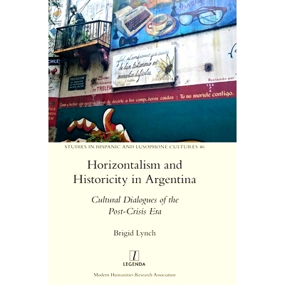 预订 Horizontalism and Historicity in Argentina: Cultural Dialogues of the Post-Crisis Era: 9781781884645