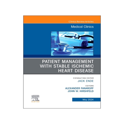预订 Patient Management with Stable Ischemic Heart Disease, An Issue of Medical Clinics of North America