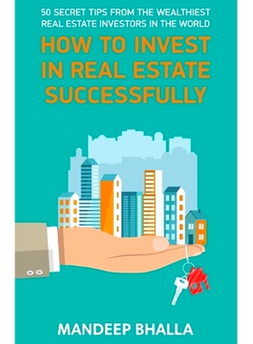 预订 How to Invest in Real Estate Successfully: 50 Secrets From the Wealthiest Real Estate Investors in the World: 97810