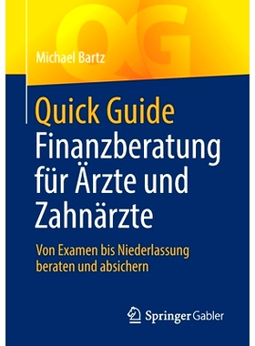 预订 Quick Guide Finanzberatung für Ärzte und Zahnärzte: Von Examen bis Niederlassung beraten und absichern: 97836583