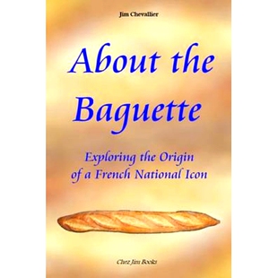 预订 About the Baguette: Exploring the Origin of a French National Icon: 9781497344082