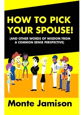 预订 How To Pick Your Spouse: And Other Words Of Wisdom From A Common Sense Perspective: 9781438225081