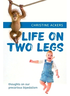 预订 Life on Two Legs: thoughts on our precarious bipedalism: 9781922440457