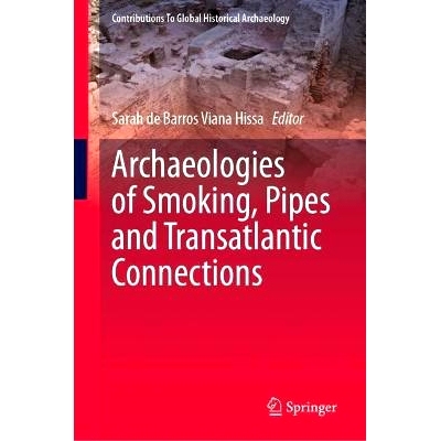 预订 Archaeologies of Smoking, Pipes and Transatlantic Connections 吸烟、烟斗与跨大西洋联系的考古学: 9783031712562