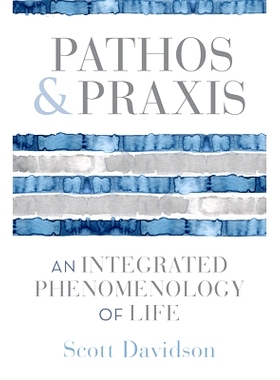 预订 Pathos and PRAXIS: An Integrated Phenomenology of Life: 9780253072313