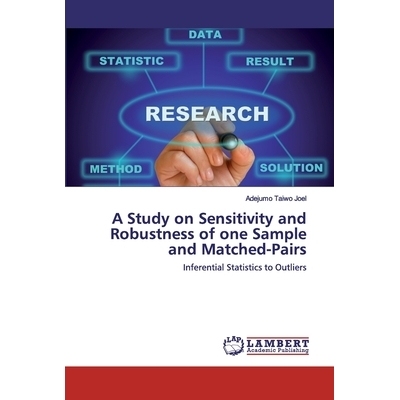 预订 A Study on Sensitivity and Robustness of one Sample and Matched-Pairs：Inferential Statistics to Outliers: Inferent