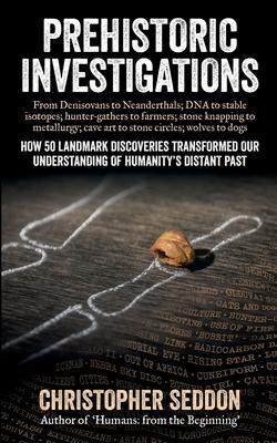 [预订]Prehistoric Investigations: From Denisovans to Neanderthals; DNA to stable isotopes; hunter-gathers  9780992762094