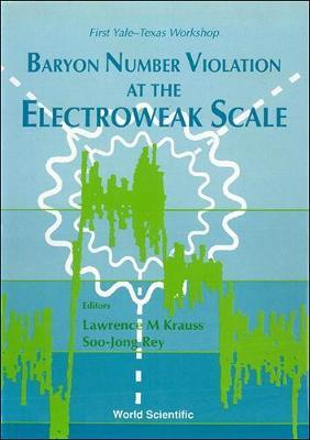 【预订】Baryon Number Violation at the Electroweak Scale - First Yale-Texas Workshop
