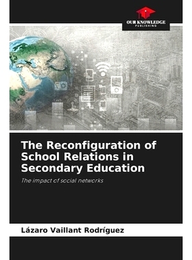 预订 The Reconfiguration of School Relations in Secondary Education: The impact of social networks 中學教育中學校關係的