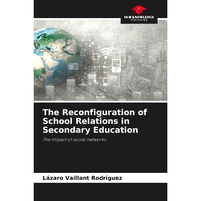 预订 The Reconfiguration of School Relations in Secondary Education: The impact of social networks 中學教育中學校關係的