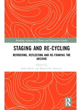 预订 Staging and Re-cycling: Retrieving, Reflecting and Re-framing the Archive 暂存和回收：检索，反映和重新构建存档: 978