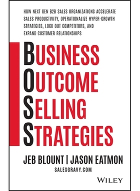 预订 Business Outcome Selling Strategies: How Next Gen B2B Sales Organizations Accelerate Sales Productivity, Operationa