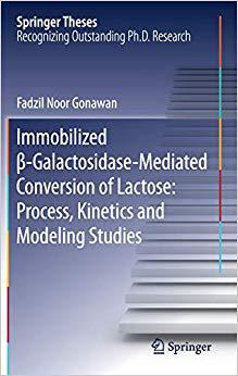 【预售】Immobilized ?-Galactosidase-Mediated Conversion of Lactose: Process, Kinetics and Modeling Studies