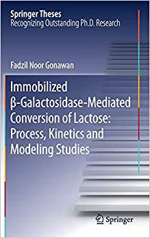 【预售】Immobilized ?-Galactosidase-Mediated Conversion of Lactose: Process, Kinetics and Modeling Studies